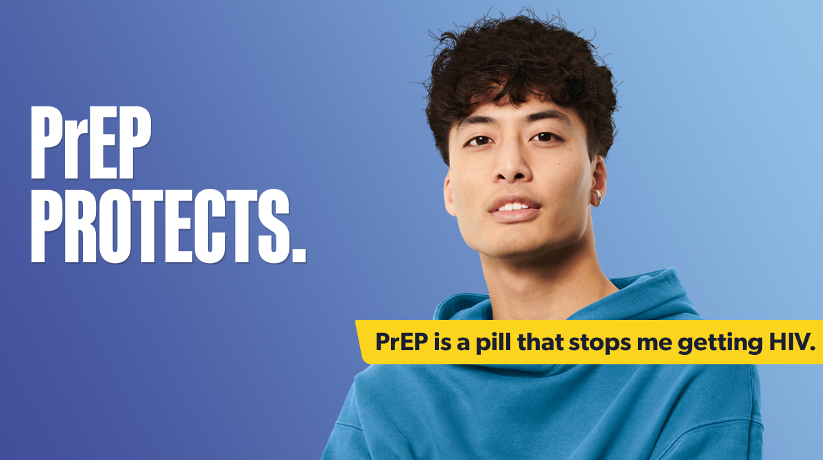 PrEP Protects. PrEP is a pill that stops me getting HIV.