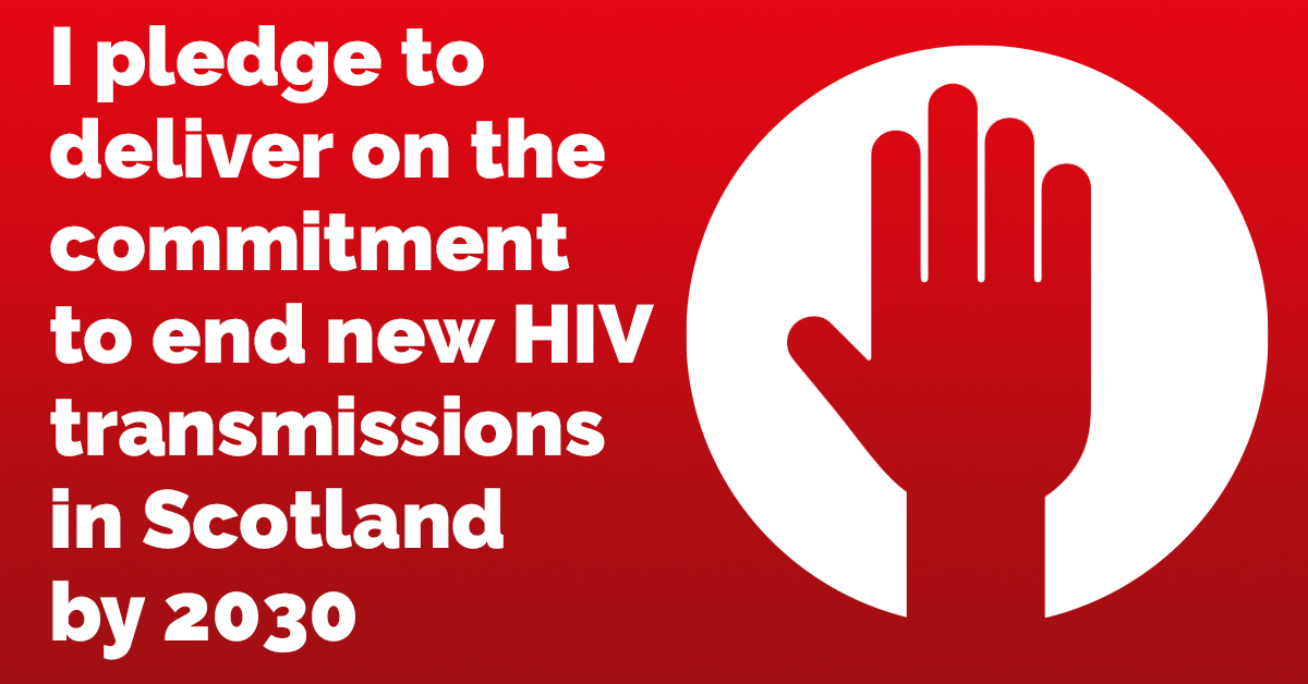 I pledge to deliver on the commitment to end new HIV transmissions in Scotland by 2030
