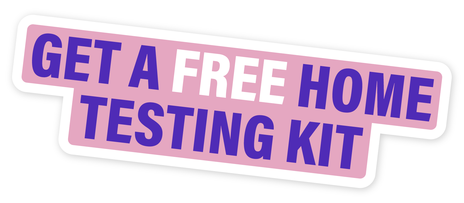 Get a free home testing kit Get a free home testing kit