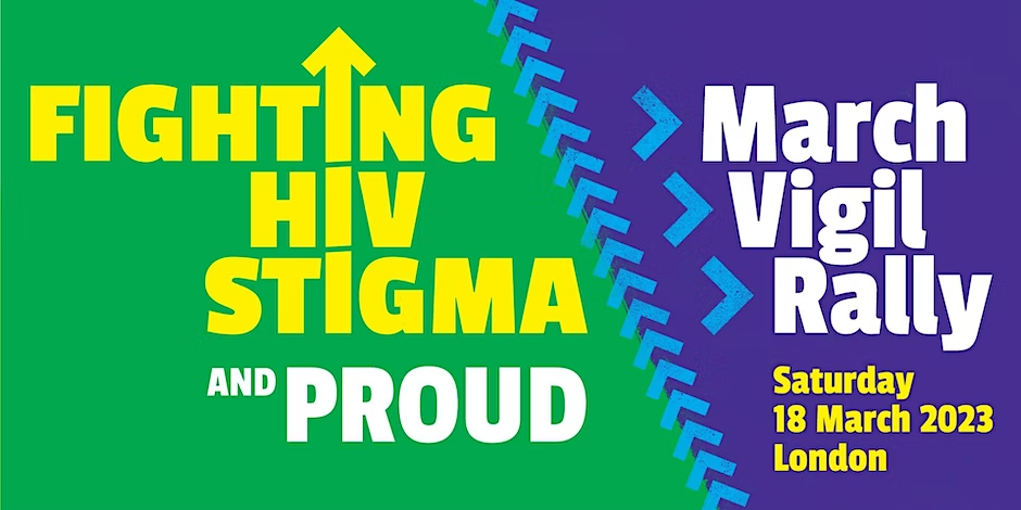 Fighting HIV Stigma and Proud - March, Vigil, Rally, Saturday 18 March 2023 London