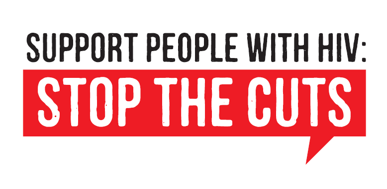 Support People With HIV - Stop the Cuts Support People With HIV - Stop the Cuts