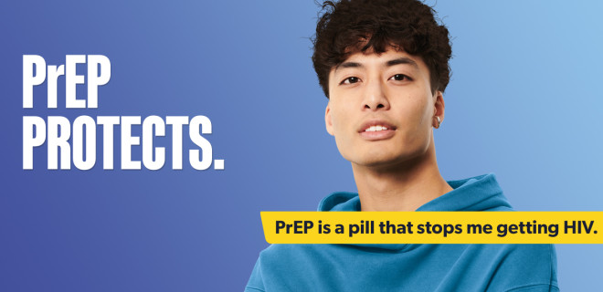 PrEP Protects. PrEP is a pill that stops me getting HIV.