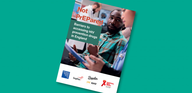 Not PrEPared - Barriers to accessing HIV prevention drugs in England report cover